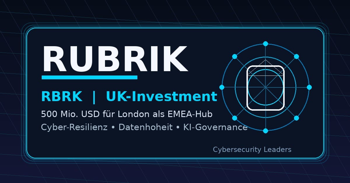 Rubrik setzt 500 Millionen Dollar auf London: Warum Cyber-Resilienz jetzt auch eine Standortwette ist