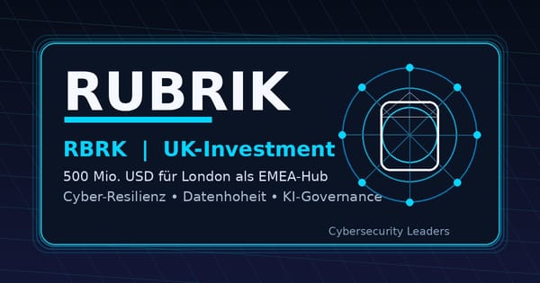Rubrik setzt 500 Millionen Dollar auf London: Warum Cyber-Resilienz jetzt auch eine Standortwette ist