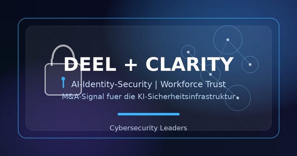 Deel kauft Clarity: Warum Identität zur neuen AI-Security-Investmentfrage wird