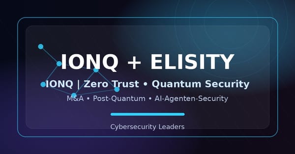IonQ kauft Elisity: Warum Quantum-Security jetzt zum Milliarden-M&A-Case wird